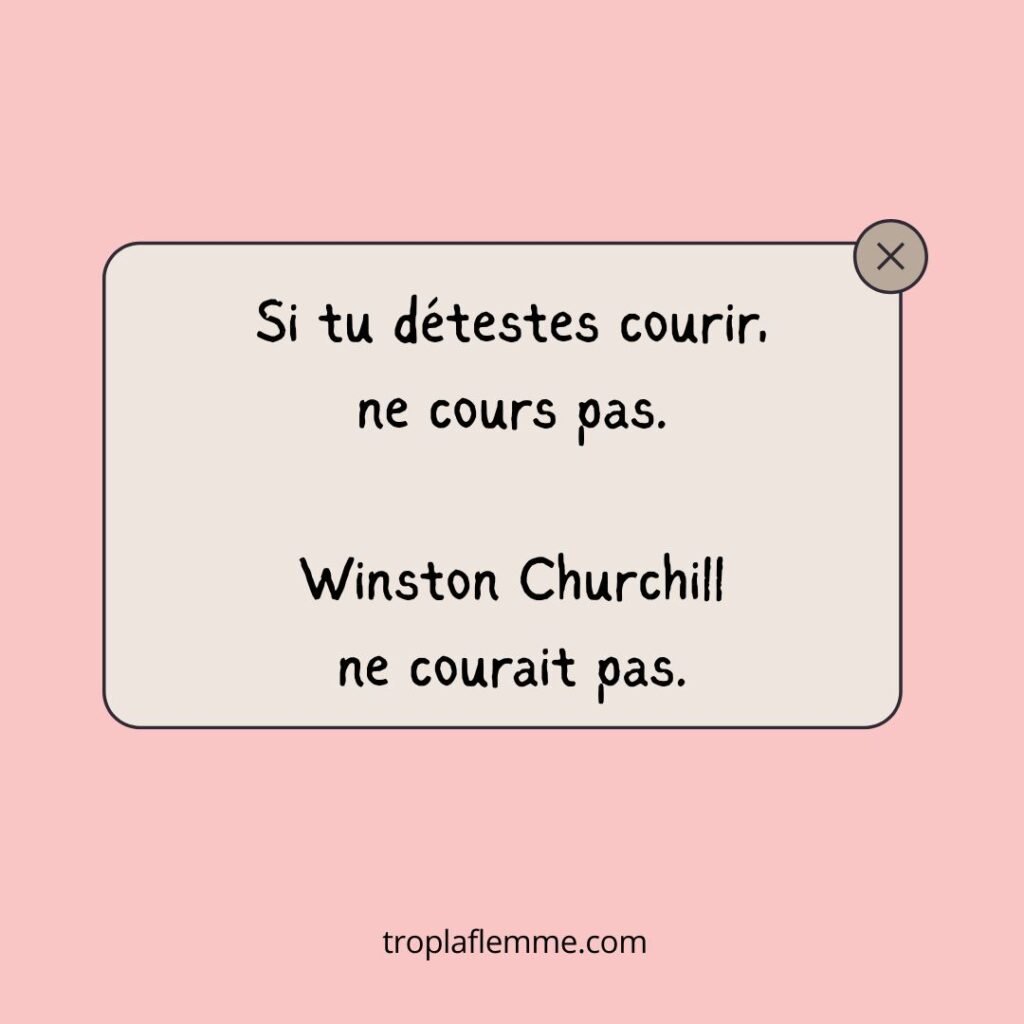 citation "si tu détestes courir, ne cours pas. Winston Churchill ne courait pas" article no sports