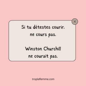citation "si tu détestes courir, ne cours pas. Winston Churchill ne courait pas" article no sports