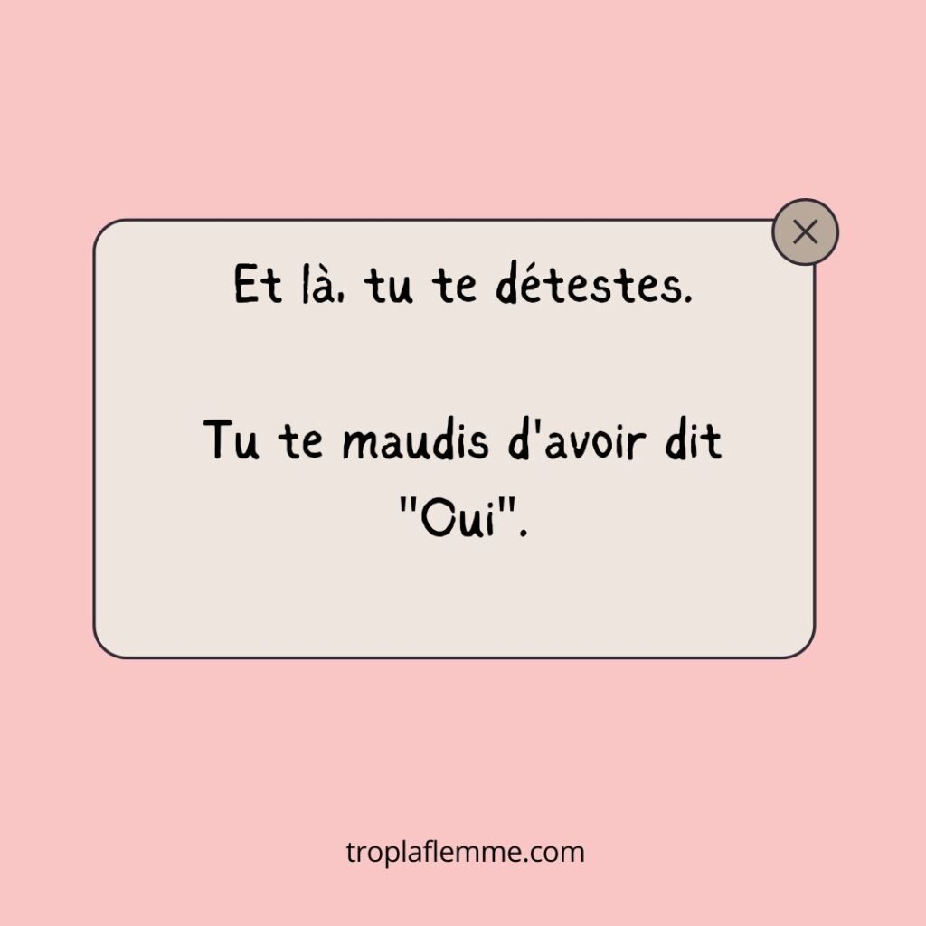citation "et là tu te détestes d'avoir dit "oui"" citation pour article flemme de socialiser